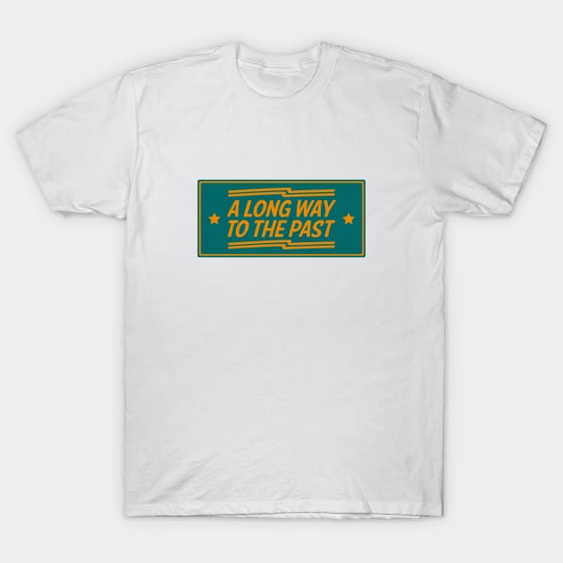 A Long Way To The Past Vintage Typography T-Shirt by kindacoolbutnotreally